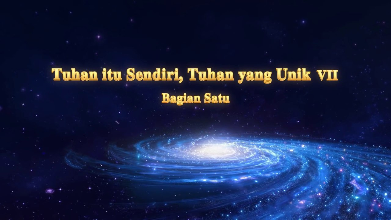Bacaan Firman Tuhan | Tuhan itu Sendiri, Tuhan yang Unik VII Bagian Satu