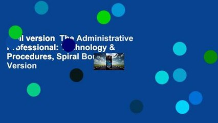 Full version  The Administrative Professional: Technology & Procedures, Spiral Bound Version