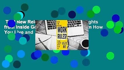 Trial New Releases  Work Rules!: Insights from Inside Google That Will Transform How You Live and