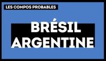 Brésil - Argentine  : les compositions probables