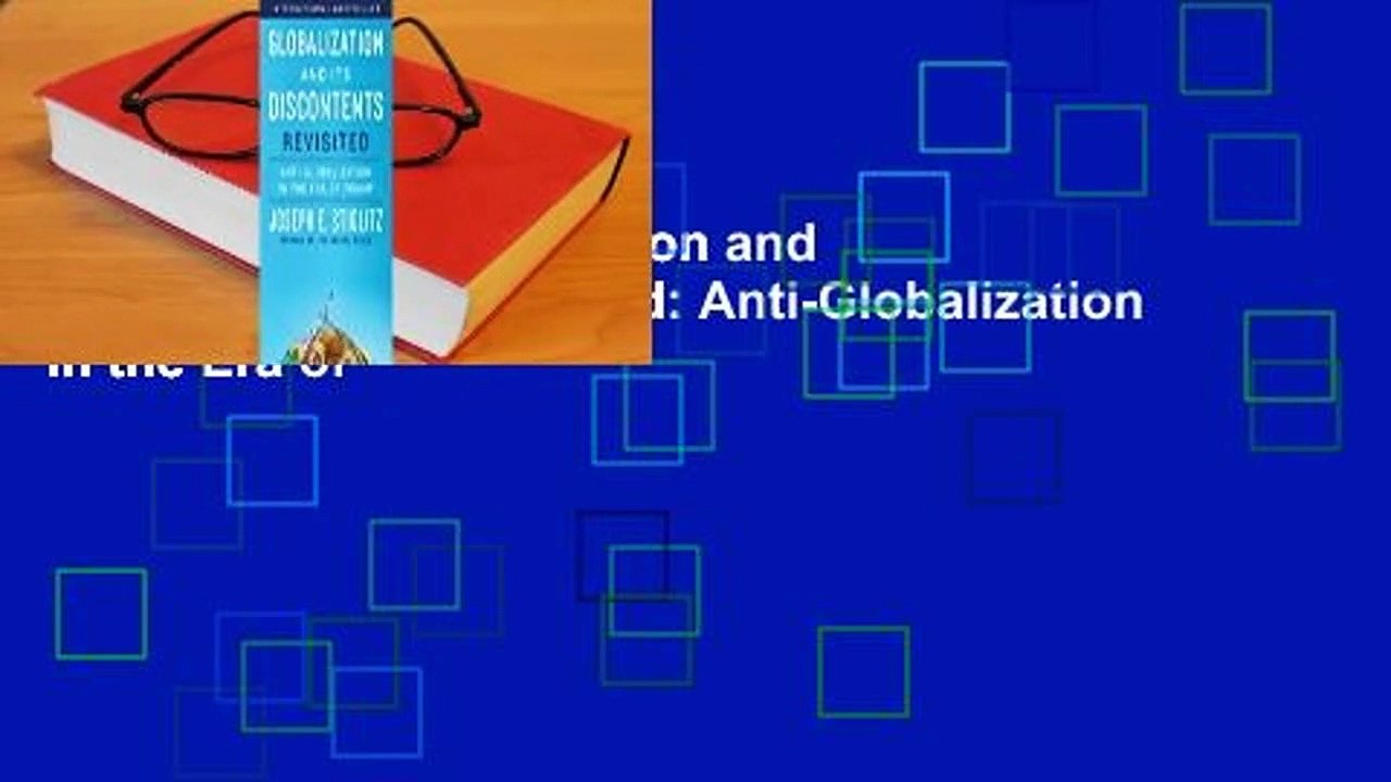 Full version  Globalization and Its Discontents Revisited: Anti-Globalization in the Era of