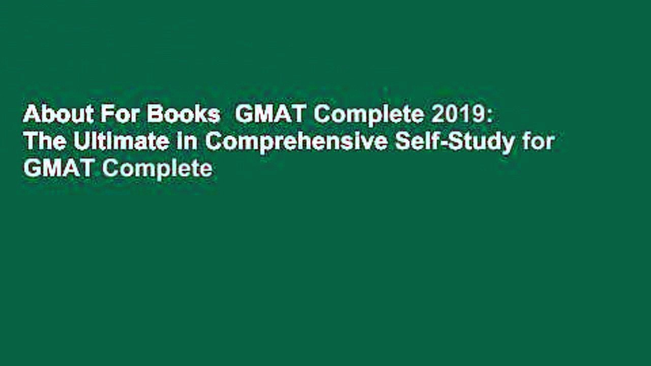 About For Books  GMAT Complete 2019: The Ultimate in Comprehensive Self-Study for GMAT Complete