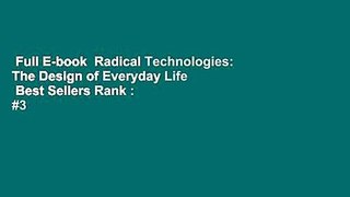 Full E-book  Radical Technologies: The Design of Everyday Life  Best Sellers Rank : #3