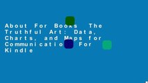About For Books  The Truthful Art: Data, Charts, and Maps for Communication  For Kindle