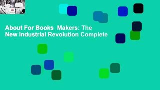 About For Books  Makers: The New Industrial Revolution Complete
