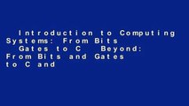 Introduction to Computing Systems: From Bits   Gates to C   Beyond: From Bits and Gates to C and