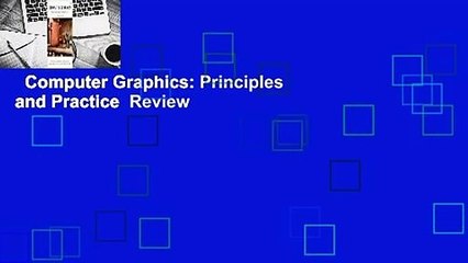 Computer Graphics: Principles and Practice  Review