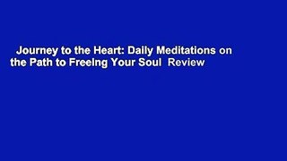 Journey to the Heart: Daily Meditations on the Path to Freeing Your Soul  Review