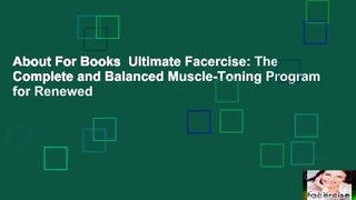 About For Books  Ultimate Facercise: The Complete and Balanced Muscle-Toning Program for Renewed