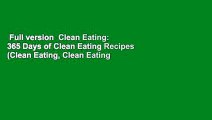 Full version  Clean Eating: 365 Days of Clean Eating Recipes (Clean Eating, Clean Eating