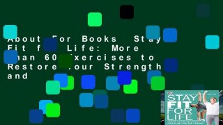 About For Books  Stay Fit for Life: More Than 60 Exercises to Restore Your Strength and