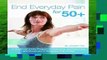 Full version  End Everyday Pain for 50+: A 10-Minute-a-Day Program of Stretching, Strengthening