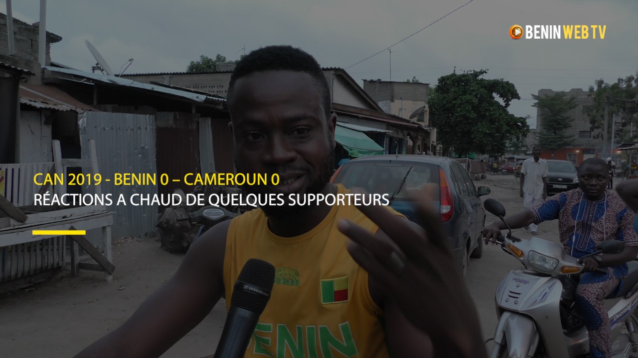 CAN 2019 - BÉNIN 0 – CAMEROUN 0 : réactions de quelques supporteurs