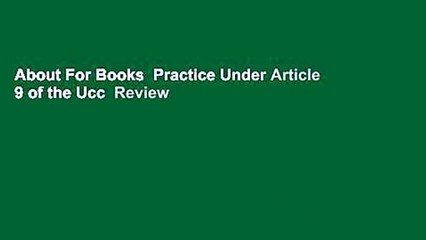 About For Books  Practice Under Article 9 of the Ucc  Review