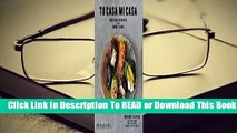 Online Tu Casa Mi Casa: Mexican Recipes for the Home Cook  For Online