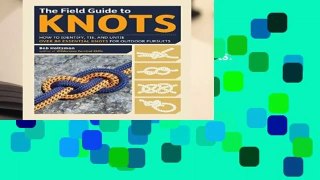 Full E-book  The Field Guide to Knots: How to Identify, Tie, and Untie Over 80 Essential Knots