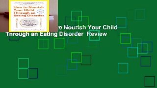 Full E-book  How to Nourish Your Child Through an Eating Disorder  Review