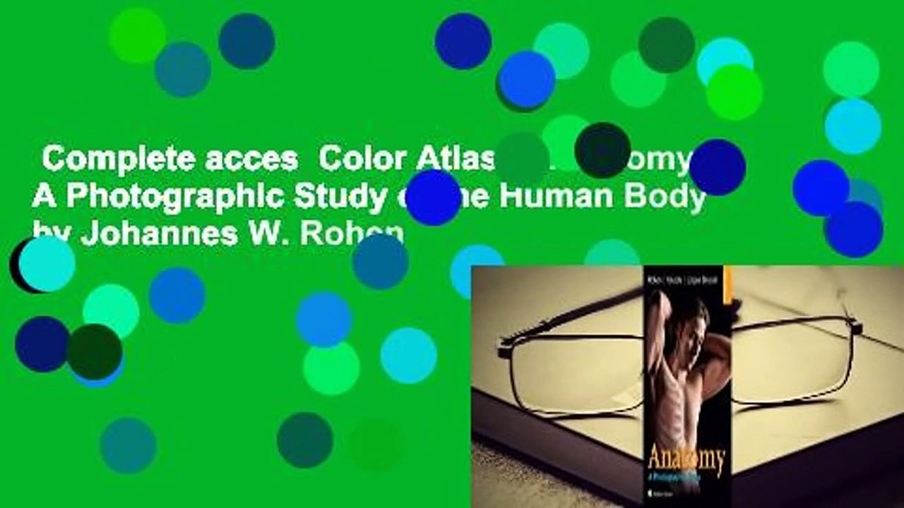 Complete acces  Color Atlas of Anatomy: A Photographic Study of the Human Body by Johannes W. Rohen