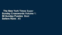 The New York Times Super Sunday Crosswords Volume 1: 50 Sunday Puzzles  Best Sellers Rank : #3