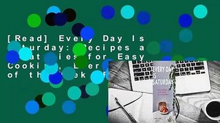 [Read] Every Day Is Saturday: Recipes and Strategies for Easy Cooking, Every Day of the Week  For