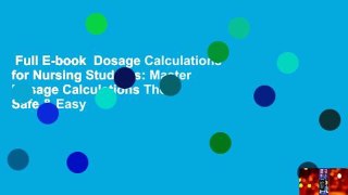 Full E-book  Dosage Calculations for Nursing Students: Master Dosage Calculations The Safe & Easy