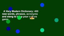 A Very Modern Dictionary: 400 new words, phrases, acronyms and slang to keep your culture game