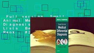 Full version  Small Animal Medical Differential Diagnosis: A Book of Lists  Best Sellers Rank : #2