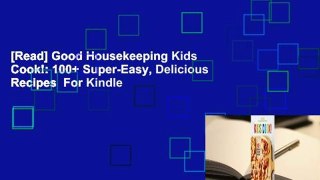 [Read] Good Housekeeping Kids Cook!: 100+ Super-Easy, Delicious Recipes  For Kindle