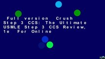 Full version  Crush Step 3 CCS: The Ultimate USMLE Step 3 CCS Review, 1e  For Online