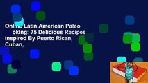 Online Latin American Paleo Cooking: 75 Delicious Recipes Inspired By Puerto Rican, Cuban,
