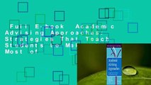 Full E-book  Academic Advising Approaches: Strategies That Teach Students to Make the Most of
