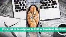 Full E-book Wild Bread: Sourdough Reinvented  For Full
