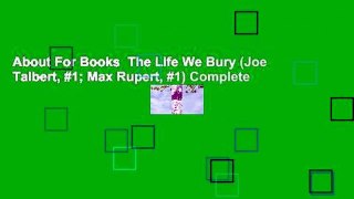 About For Books  The Life We Bury (Joe Talbert, #1; Max Rupert, #1) Complete