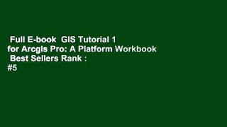 Full E-book  GIS Tutorial 1 for Arcgis Pro: A Platform Workbook  Best Sellers Rank : #5