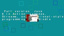 Full version  Java 8 in Action: Lambdas, Streams, and functional-style programming  For Kindle