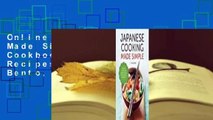 Online Japanese Cooking Made Simple: A Japanese Cookbook with Authentic Recipes for Ramen, Bento,