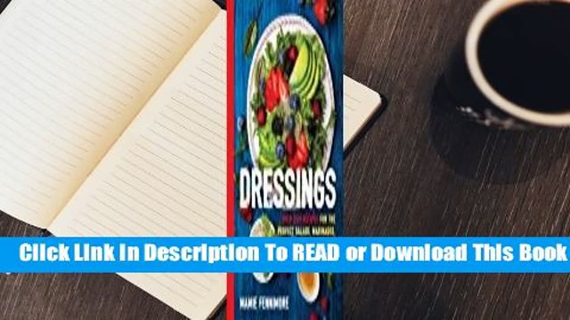 Online Dressings: Over 200 Recipes for the Perfect Salads, Marinades, Sauces, and Dips For Full