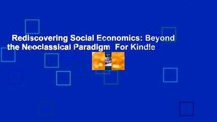 Rediscovering Social Economics: Beyond the Neoclassical Paradigm  For Kindle