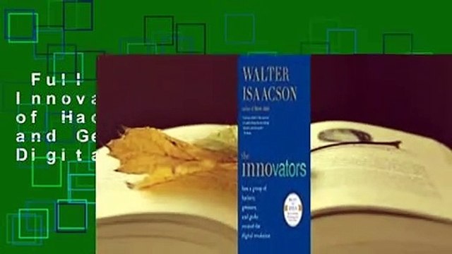 Full version The Innovators: How a Group of Hackers, Geniuses, and Geeks Created the Digital