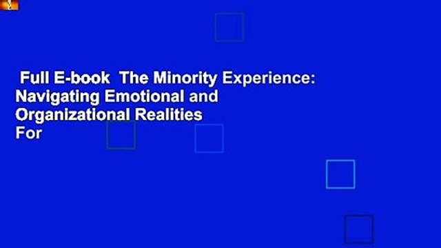 Full E-book The Minority Experience: Navigating Emotional and Organizational Realities For