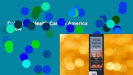 Delivering Health Care in America  Review