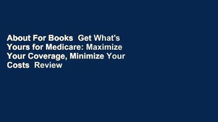 About For Books  Get What's Yours for Medicare: Maximize Your Coverage, Minimize Your Costs  Review
