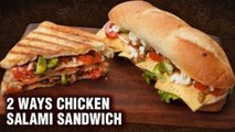 2 Ways Chicken Salami Sandwich - Grilled Chicken Sandwich - SUBWAY Style Chicken Sandwich - Tarika