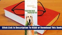 [Read] Feed Your Best Friend Better: Easy, Nutritious Meals and Treats for Dogs  For Full