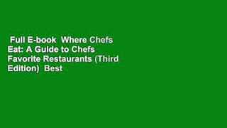 Full E-book  Where Chefs Eat: A Guide to Chefs  Favorite Restaurants (Third Edition)  Best