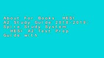 About For Books  HESI A2 Study Guide 2018-2019: Spire Study System   HESI A2 Test Prep Guide with
