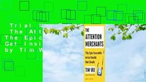 Trial New Releases  The Attention Merchants: The Epic Scramble to Get Inside Our Heads by Tim Wu