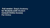 Full version  Gray's Anatomy for Students [with Student Consult Online Access]  For Online