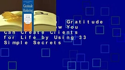 Full version  Gratitude Marketing: How You Can Create Clients for Life by Using 33 Simple Secrets