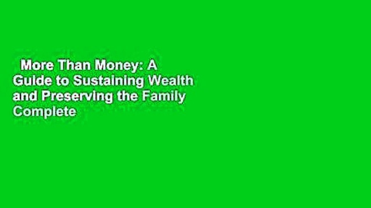 More Than Money: A Guide to Sustaining Wealth and Preserving the Family Complete